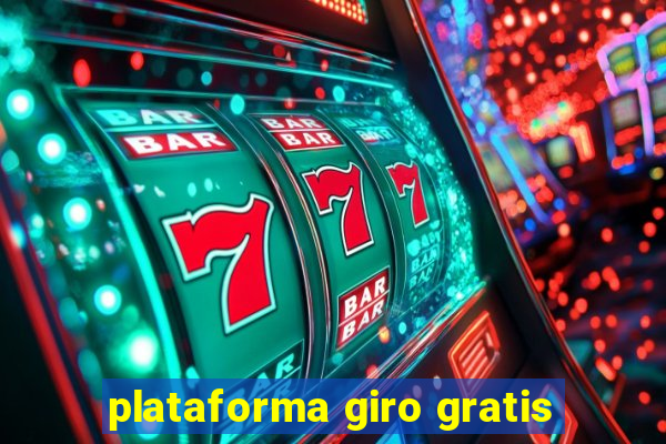 plataforma giro gratis